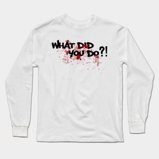 Vintage What Did You Do?! Logo Long Sleeve T-Shirt